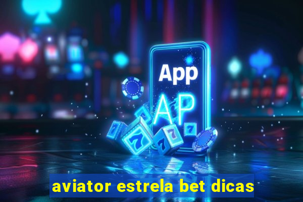 aviator estrela bet dicas